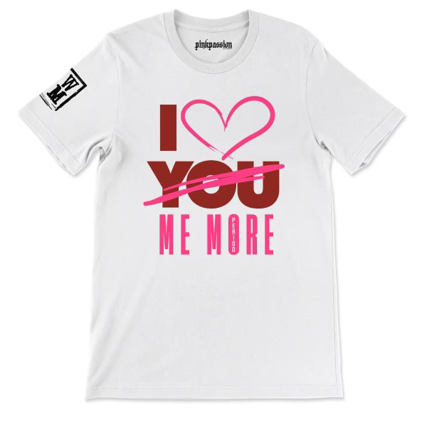 I Love Me More T-shirt (Unisex)