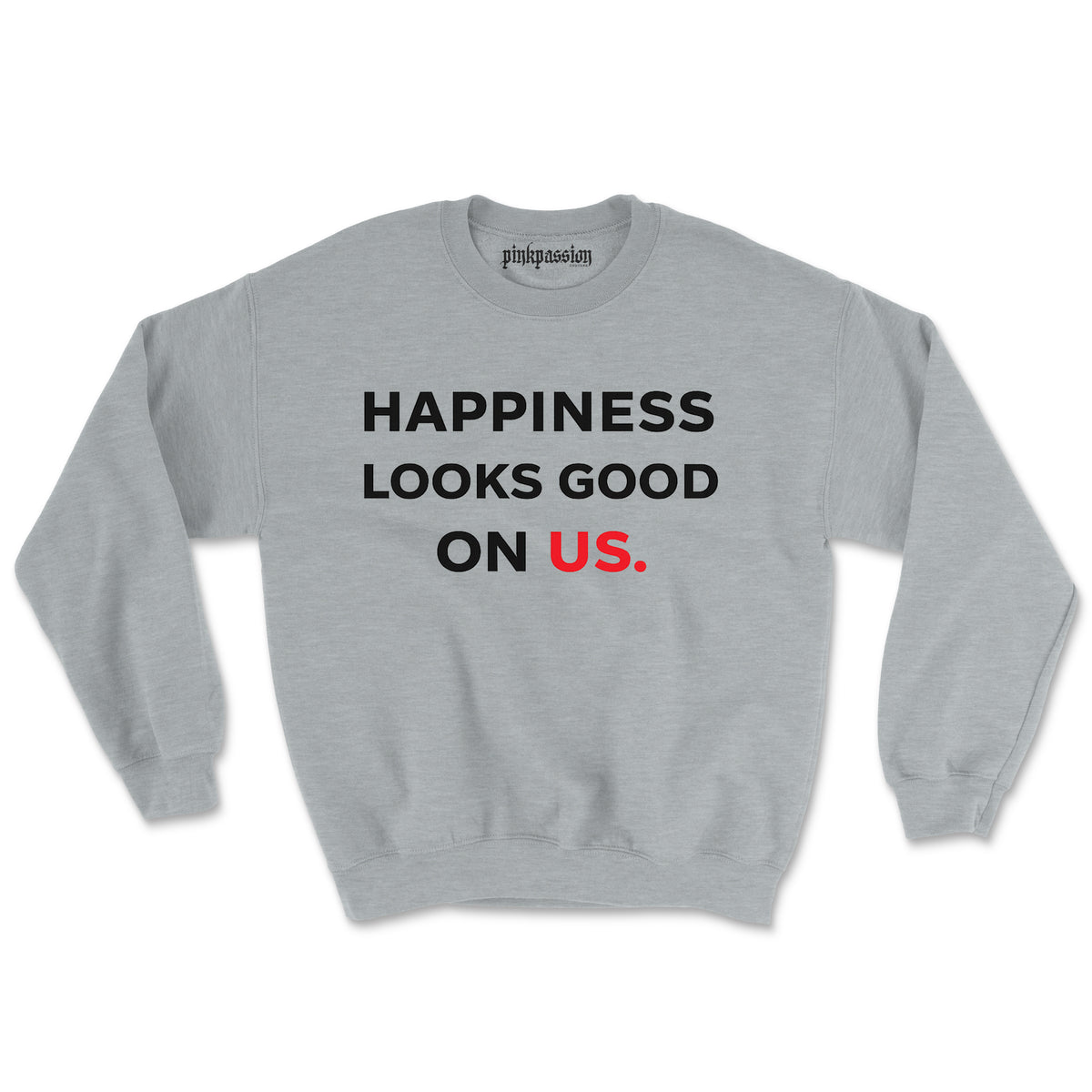 Happiness Looks Good On Us Crewneck (Unisex) BOGO