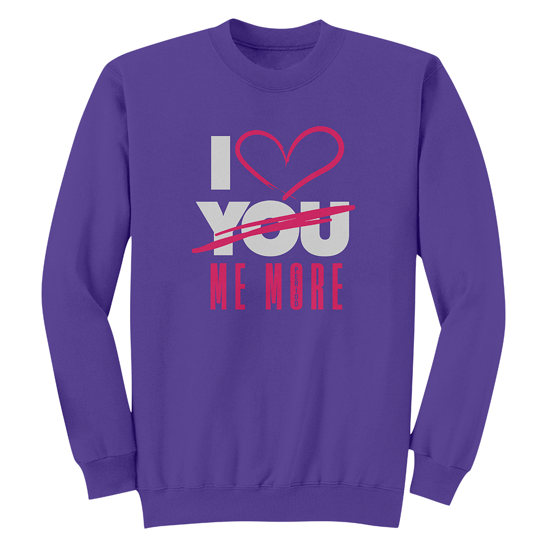 I Love Me More Crewneck (Unisex)