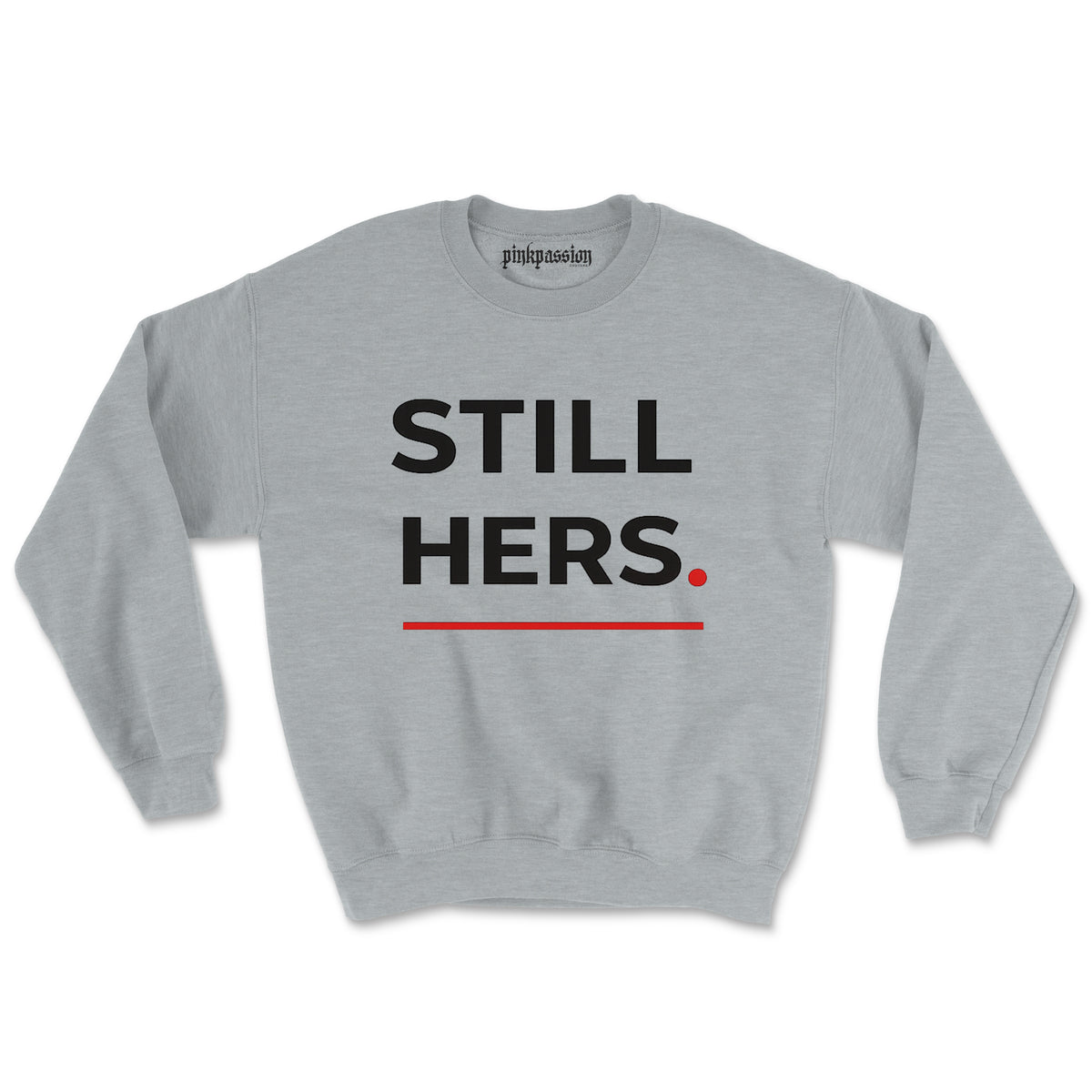 Still Hers  Crewneck (Unisex) BOGO